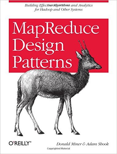 MapReduce Design Patterns: Building Effective Algorithms and Analytics for Hadoop and Other Systems MapReduce Design Patterns: Building Effective Algorithms and Analytics for Hadoop and Other Systems